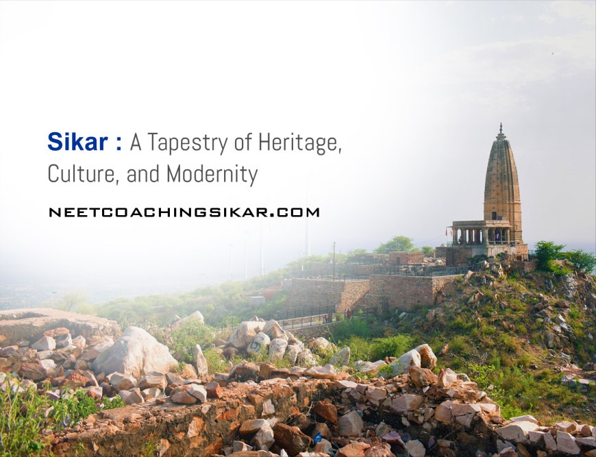Sikar: A Tapestry of Heritage, Culture, and Modernity