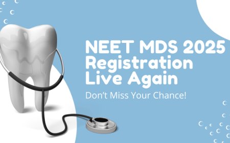 NEET MDS 2025 Registration Live Again – Don’t Miss Your Chance!