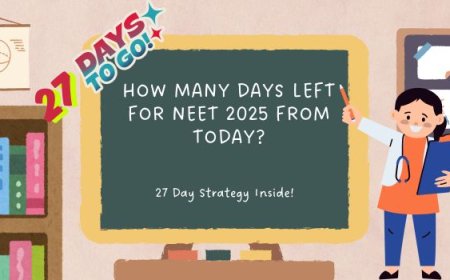 How Many Days Left for NEET 2025 from Today? 27 Day Strategy Inside!