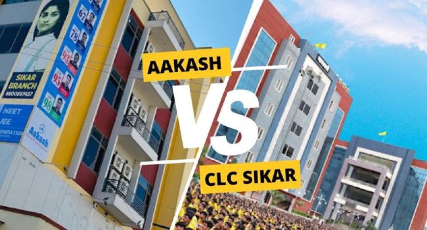 Aakash Vs CLC Sikar: Check Faculty, Results, Fees & More Before You Decide!