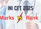 INI CET Marks vs Rank 2025: Rank for 150, 180, 200 Marks – Check Now!