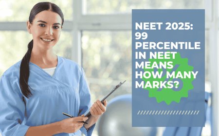 NEET 2025: 99 Percentile in NEET Means How Many Marks? Find Out Now