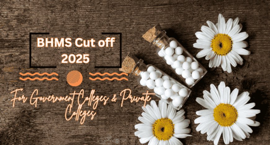 BHMS Cut off 2025 For Government Colleges & Private Colleges – Category-Wise NEET Marks