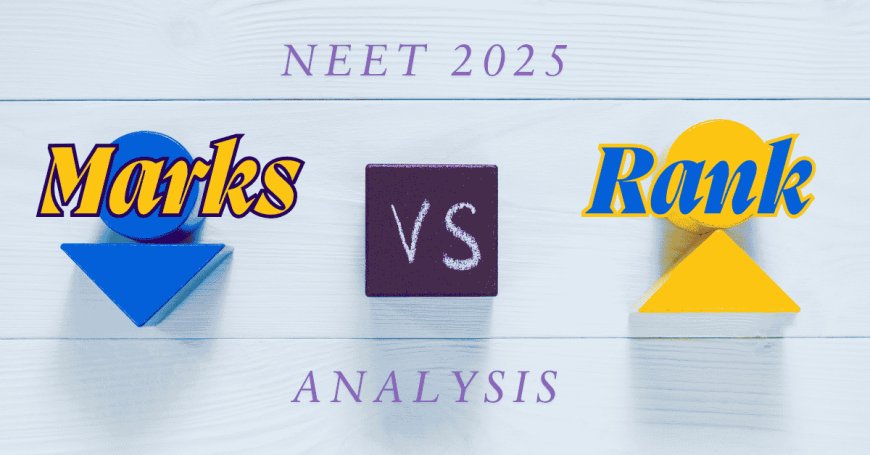 NEET 2025 Marks vs Rank Analysis: Check Rank for 720 to 350+ Marks