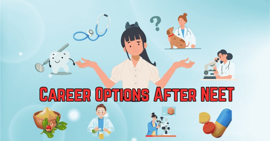 Top Career Options After NEET 2025: Courses, Salary & Scope in 2025