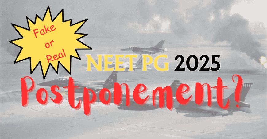 NEET PG 2025 Postponement? Doctors Demand Delay Amid India-Pak Conflict & Exam Controversies