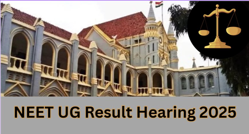 NEET UG Result Hearing 2025: MP High Court Decision Today on NEET Result Postponement