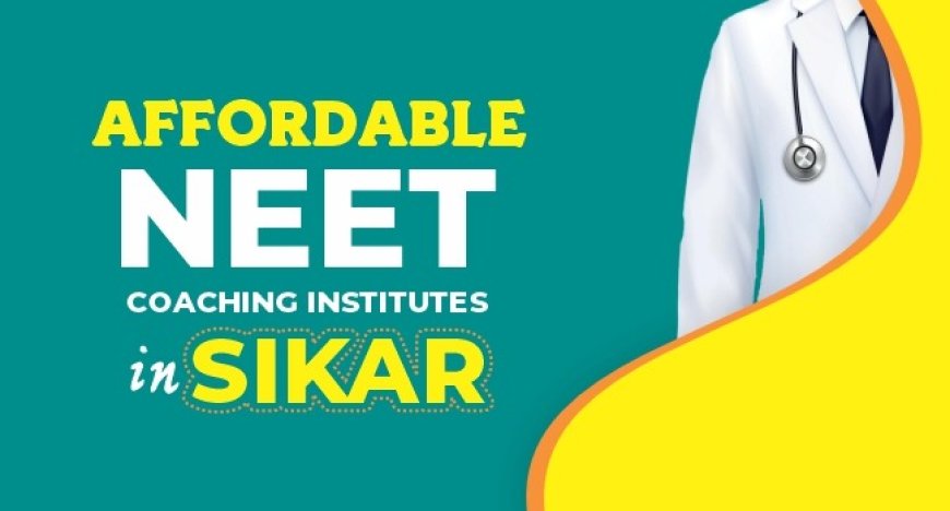 Affordable NEET Coaching Institutes in Sikar in 2025