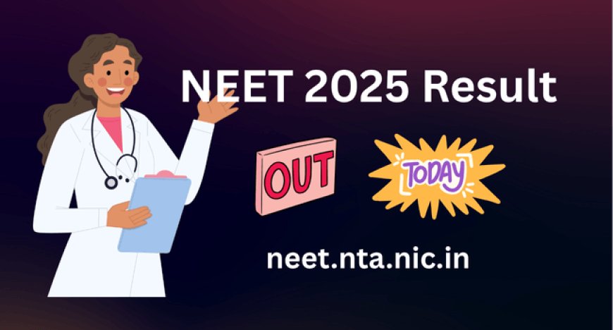 NEET 2025 Result Out Today on neet.nta.nic.in – Get Your Scorecard & AIR